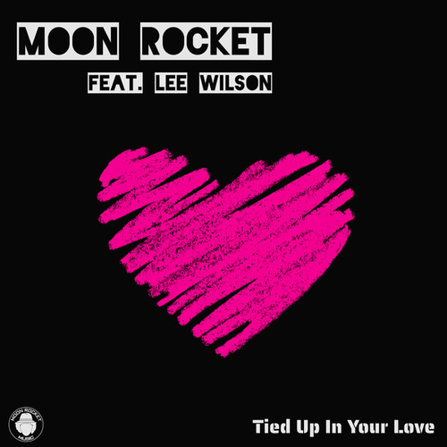 Moon Rocket, Lee Wilson - Tied Up In Your Love [MOON209]